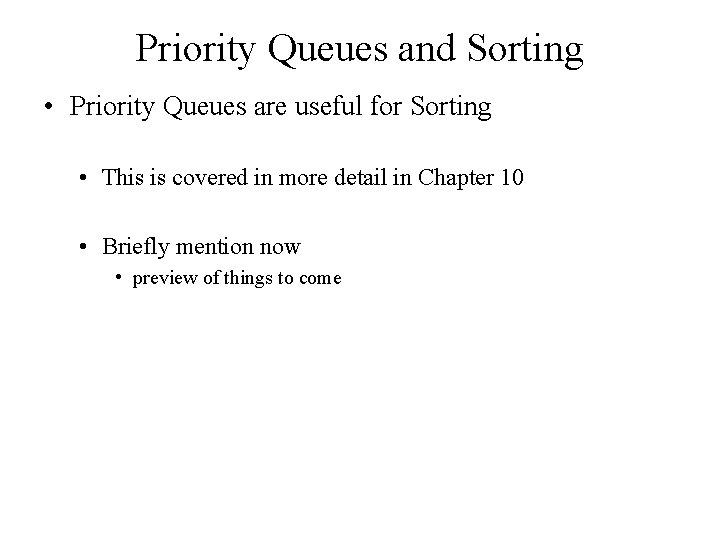 Priority Queues and Sorting • Priority Queues are useful for Sorting • This is