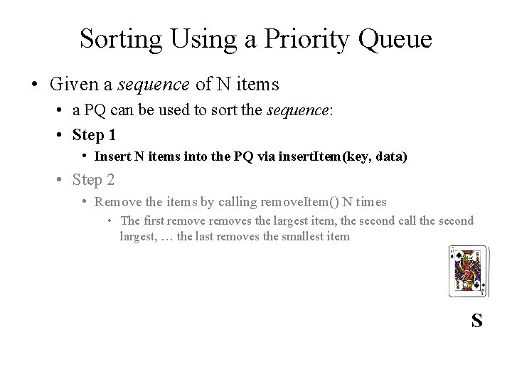 Sorting Using a Priority Queue • Given a sequence of N items • a