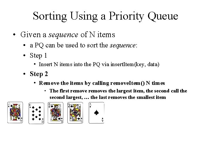 Sorting Using a Priority Queue • Given a sequence of N items • a
