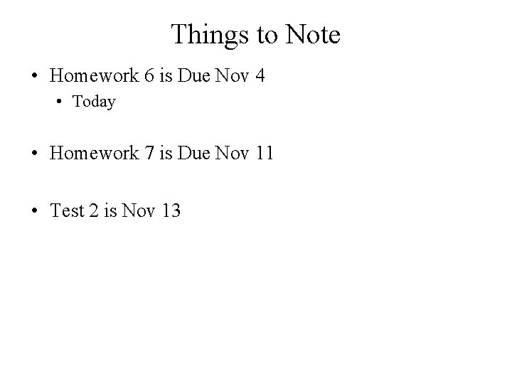 Things to Note • Homework 6 is Due Nov 4 • Today • Homework