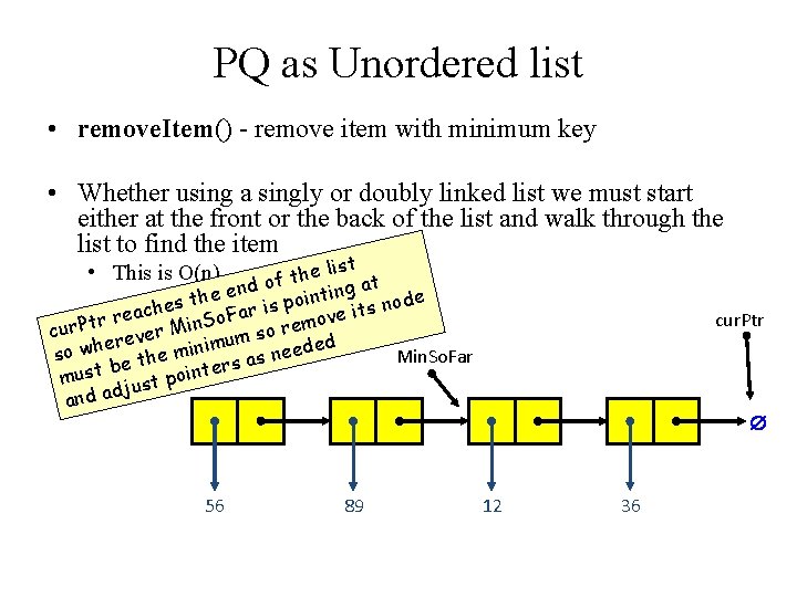 PQ as Unordered list • remove. Item() - remove item with minimum key •