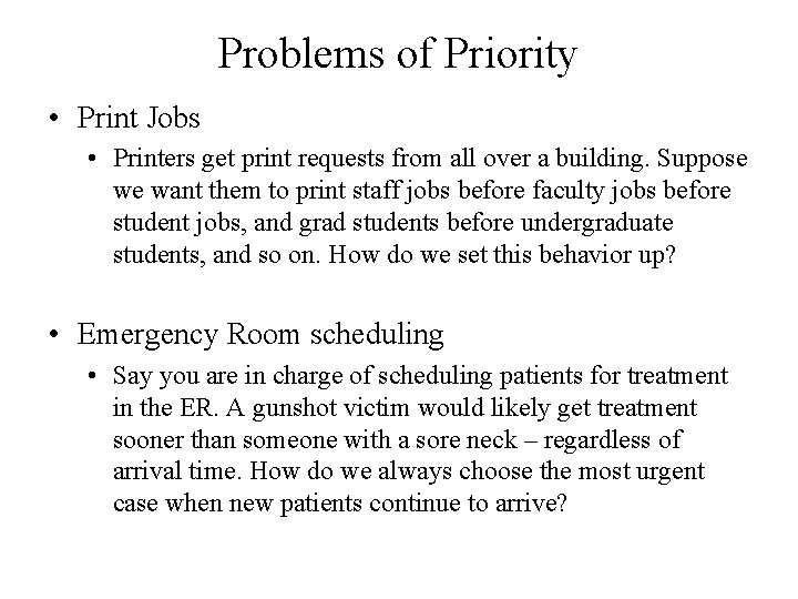 Problems of Priority • Print Jobs • Printers get print requests from all over