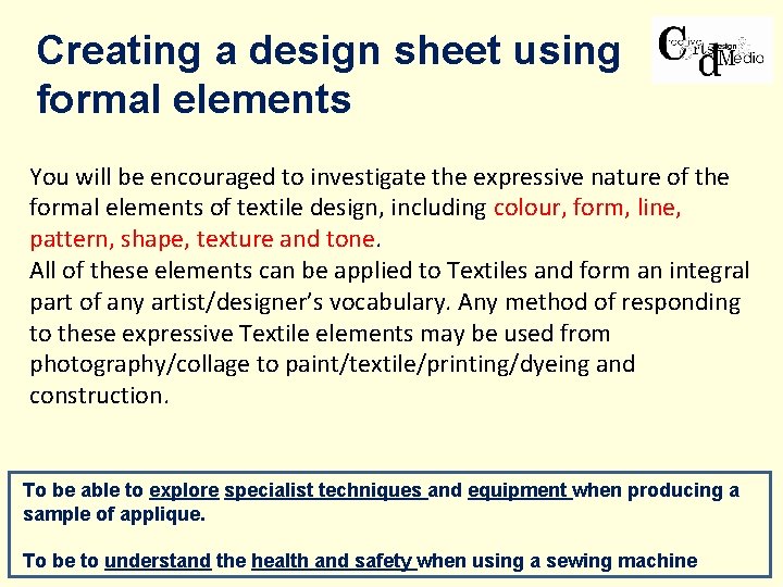 Creating a design sheet using formal elements You will be encouraged to investigate the