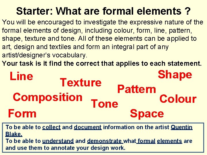 Starter: What are formal elements ? You will be encouraged to investigate the expressive