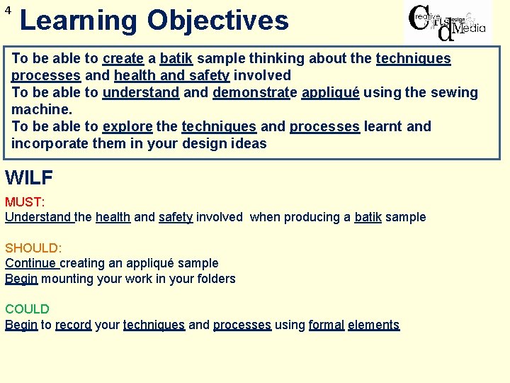 4 Learning Objectives To be able to create a batik sample thinking about the