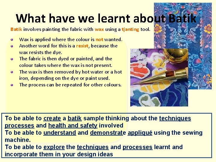 What have we learnt about Batik involves painting the fabric with wax using a