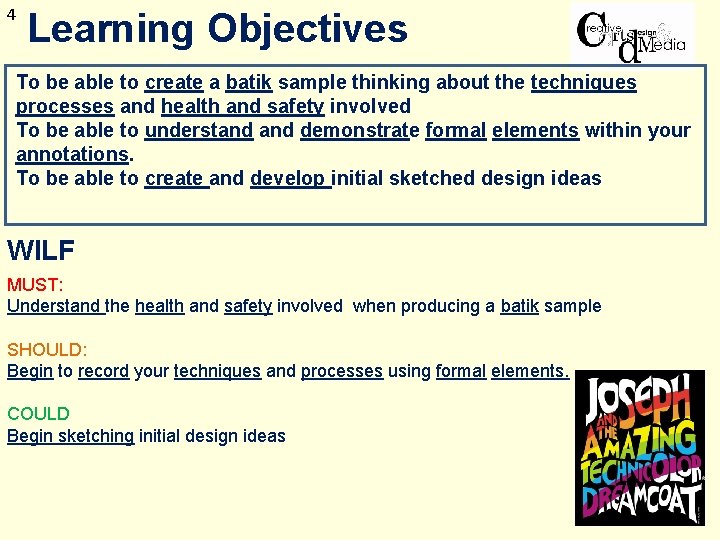 4 Learning Objectives To be able to create a batik sample thinking about the