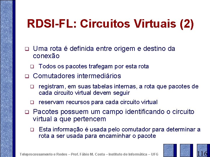 RDSI-FL: Circuitos Virtuais (2) q Uma rota é definida entre origem e destino da