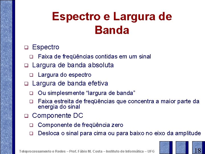 Espectro e Largura de Banda q Espectro q q Largura de banda absoluta q