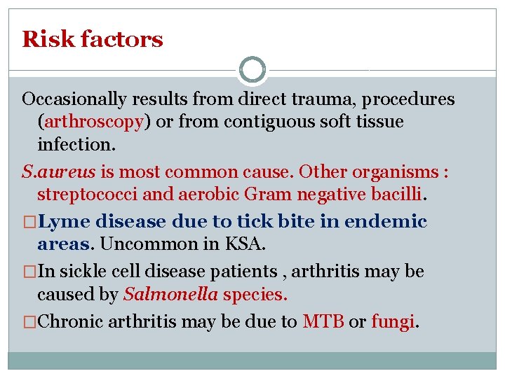 Risk factors Occasionally results from direct trauma, procedures (arthroscopy) or from contiguous soft tissue
