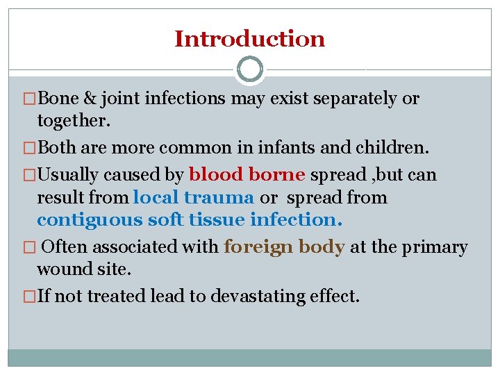 Introduction �Bone & joint infections may exist separately or together. �Both are more common
