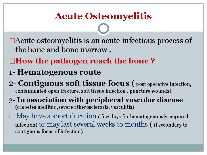 Acute Osteomyelitis �Acute osteomyelitis is an acute infectious process of the bone and bone