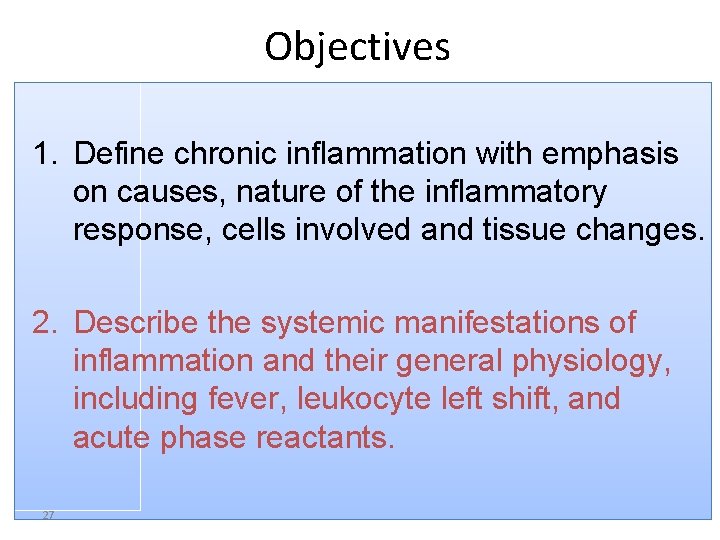 Objectives 1. Define chronic inflammation with emphasis on causes, nature of the inflammatory response,