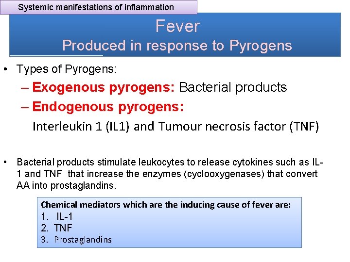 Systemic manifestations of inflammation Fever Produced in response to Pyrogens • Types of Pyrogens: