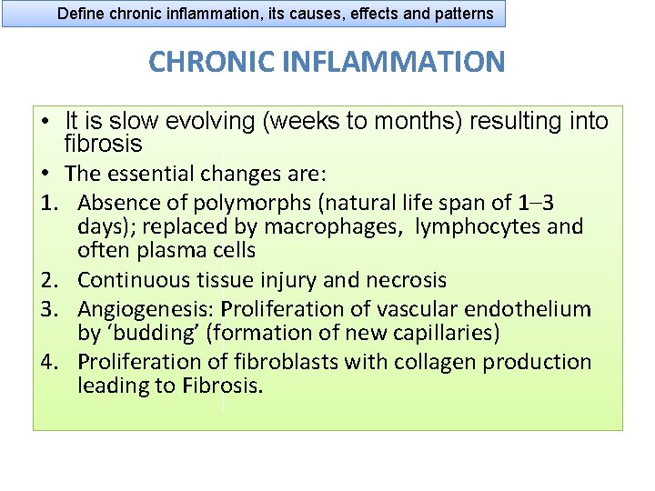 Define chronic inflammation, its causes, effects and patterns CHRONIC INFLAMMATION • It is slow