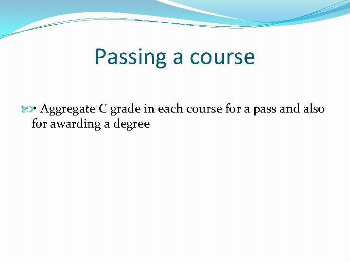 Passing a course • Aggregate C grade in each course for a pass and
