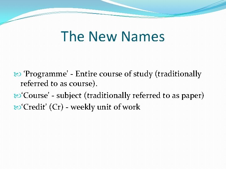 The New Names ‘Programme’ - Entire course of study (traditionally referred to as course).