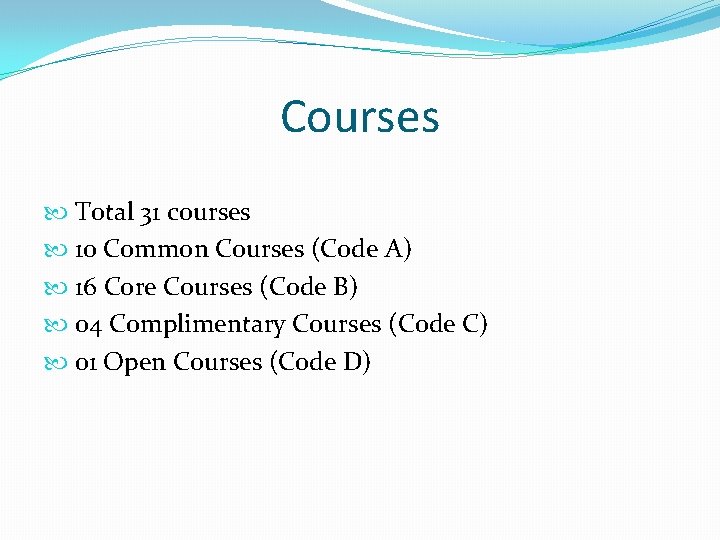 Courses Total 31 courses 10 Common Courses (Code A) 16 Core Courses (Code B)