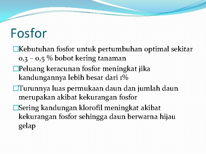 Fosfor �Kebutuhan fosfor untuk pertumbuhan optimal sekitar 0, 3 – 0, 5 % bobot