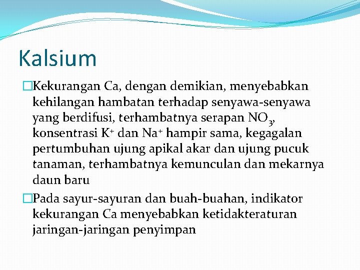 Kalsium �Kekurangan Ca, dengan demikian, menyebabkan kehilangan hambatan terhadap senyawa-senyawa yang berdifusi, terhambatnya serapan