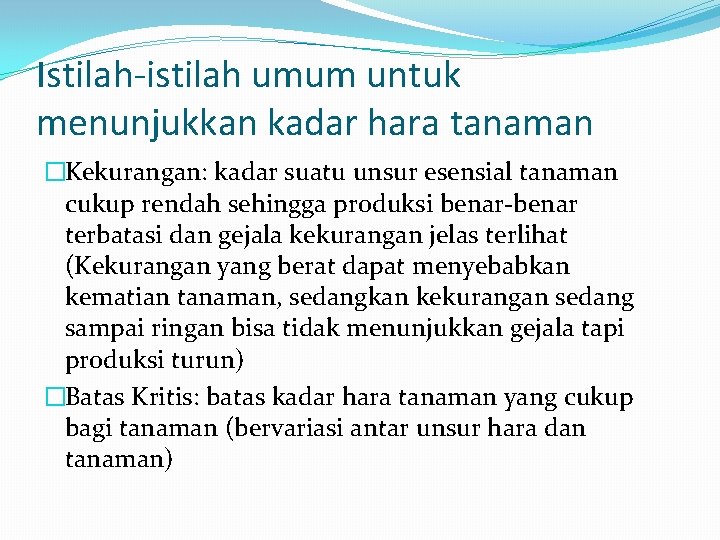 Istilah-istilah umum untuk menunjukkan kadar hara tanaman �Kekurangan: kadar suatu unsur esensial tanaman cukup