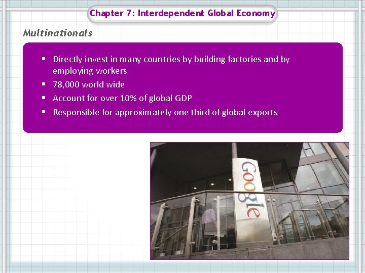 Chapter 7: Interdependent Global Economy Multinationals § Directly invest in many countries by building