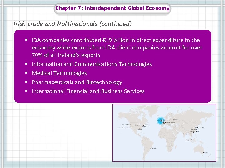 Chapter 7: Interdependent Global Economy Irish trade and Multinationals (continued) § IDA companies contributed