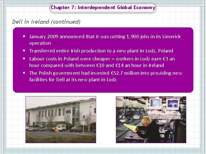 Chapter 7: Interdependent Global Economy Dell in Ireland (continued) § January 2009 announced that