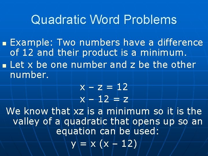 Quadratic Word Problems Example: Two numbers have a difference of 12 and their product