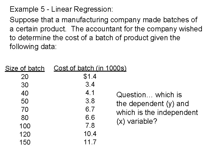 Example 5 - Linear Regression: Suppose that a manufacturing company made batches of a