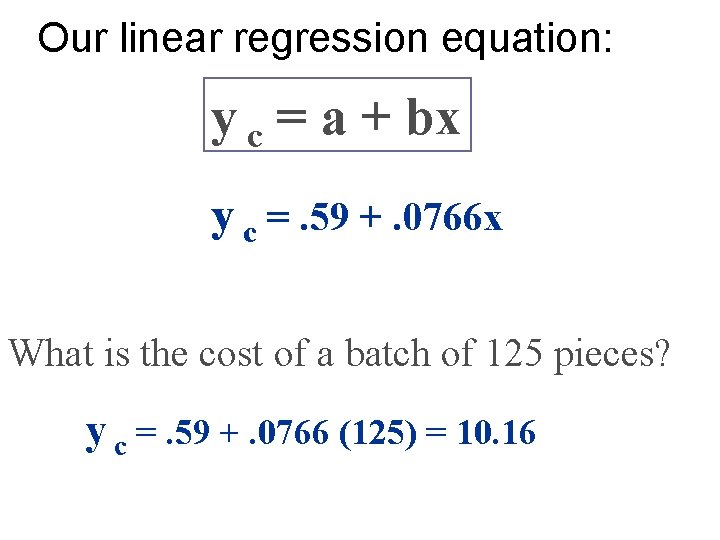 Our linear regression equation: y c = a + bx y c =. 59