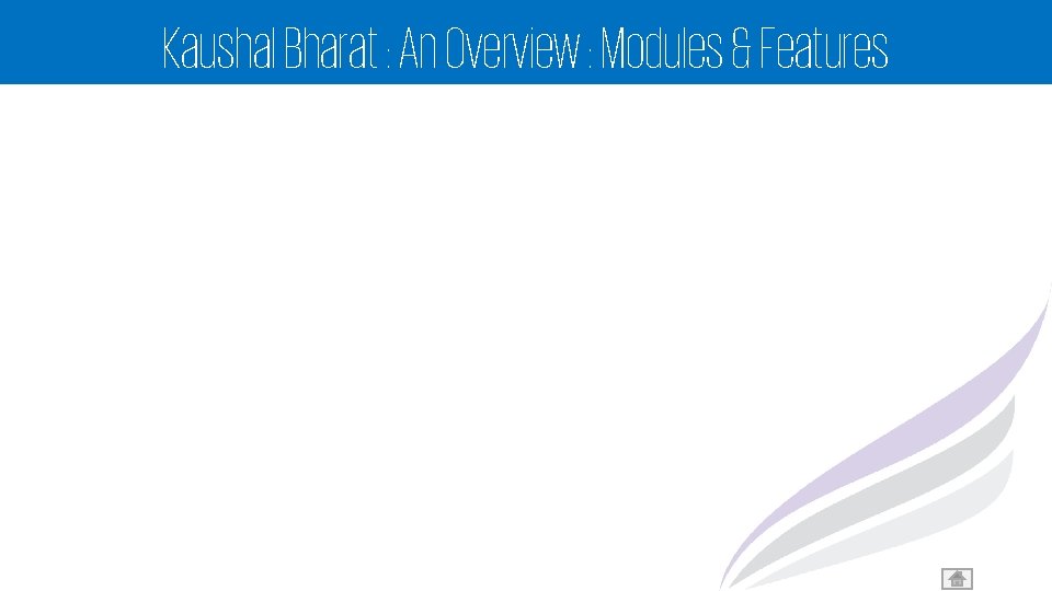 Kaushal Bharat : An Overview : Modules & Features 12 