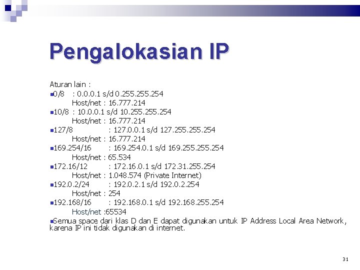 Pengalokasian IP Aturan lain : 0/8 : 0. 0. 0. 1 s/d 0. 255.