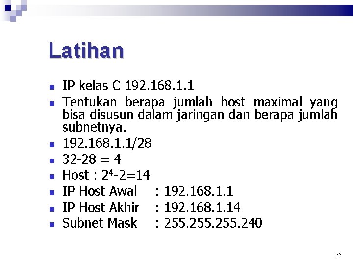 Latihan IP kelas C 192. 168. 1. 1 Tentukan berapa jumlah host maximal yang