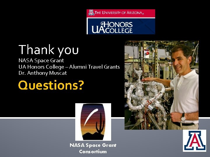 Thank you NASA Space Grant UA Honors College – Alumni Travel Grants Dr. Anthony
