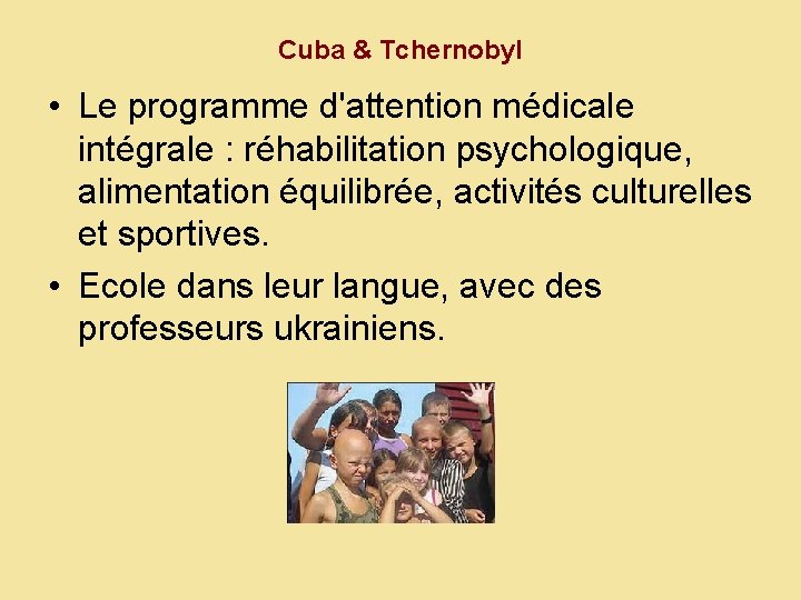 Cuba & Tchernobyl • Le programme d'attention médicale intégrale : réhabilitation psychologique, alimentation équilibrée,