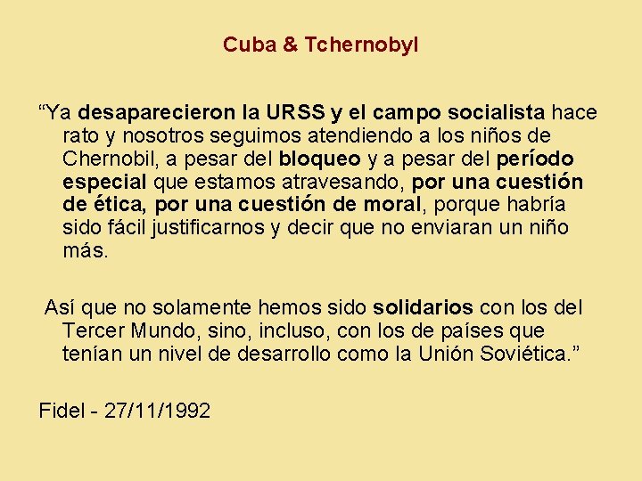 Cuba & Tchernobyl “Ya desaparecieron la URSS y el campo socialista hace rato y