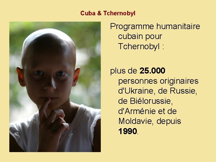 Cuba & Tchernobyl Programme humanitaire cubain pour Tchernobyl : plus de 25. 000 personnes