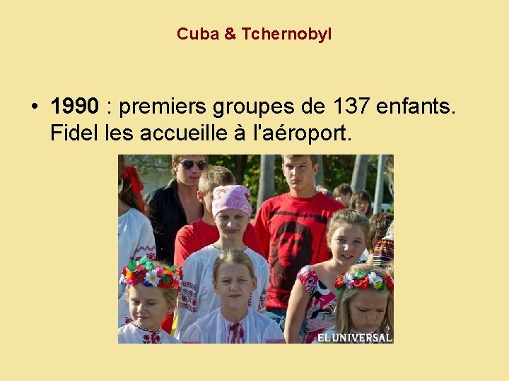 Cuba & Tchernobyl • 1990 : premiers groupes de 137 enfants. Fidel les accueille