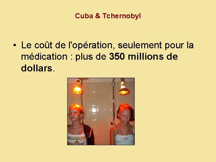 Cuba & Tchernobyl • Le coût de l'opération, seulement pour la médication : plus