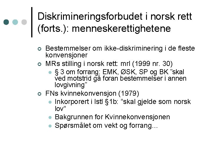 Diskrimineringsforbudet i norsk rett (forts. ): menneskerettighetene ¢ ¢ ¢ Bestemmelser om ikke-diskriminering i