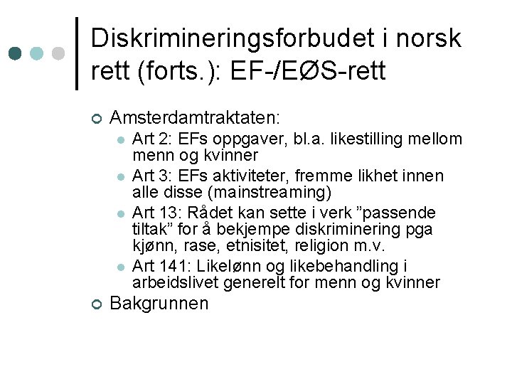 Diskrimineringsforbudet i norsk rett (forts. ): EF-/EØS-rett ¢ Amsterdamtraktaten: l l ¢ Art 2: