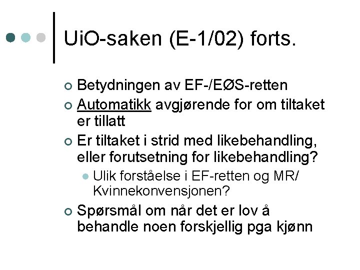 Ui. O-saken (E-1/02) forts. Betydningen av EF-/EØS-retten ¢ Automatikk avgjørende for om tiltaket er