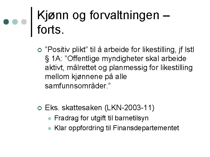 Kjønn og forvaltningen – forts. ¢ ”Positiv plikt” til å arbeide for likestilling, jf
