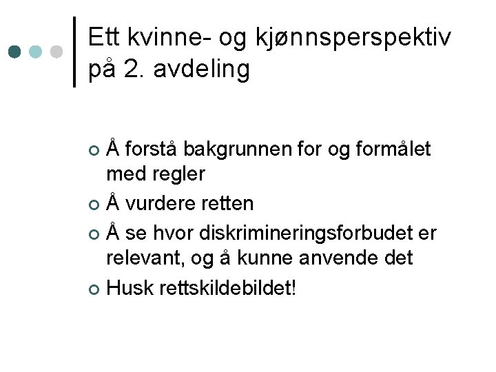 Ett kvinne- og kjønnsperspektiv på 2. avdeling Å forstå bakgrunnen for og formålet med