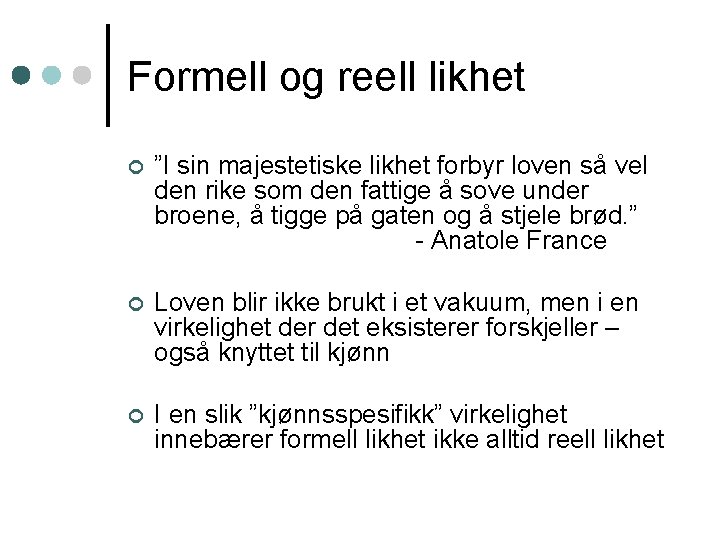 Formell og reell likhet ¢ ”I sin majestetiske likhet forbyr loven så vel den