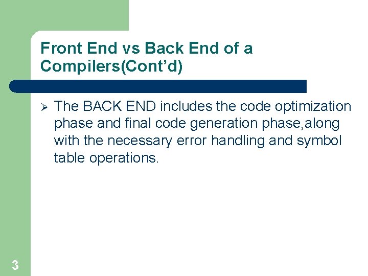 Front End vs Back End of a Compilers(Cont’d) Ø 3 The BACK END includes