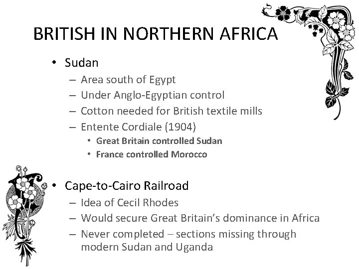 BRITISH IN NORTHERN AFRICA • Sudan – – Area south of Egypt Under Anglo-Egyptian