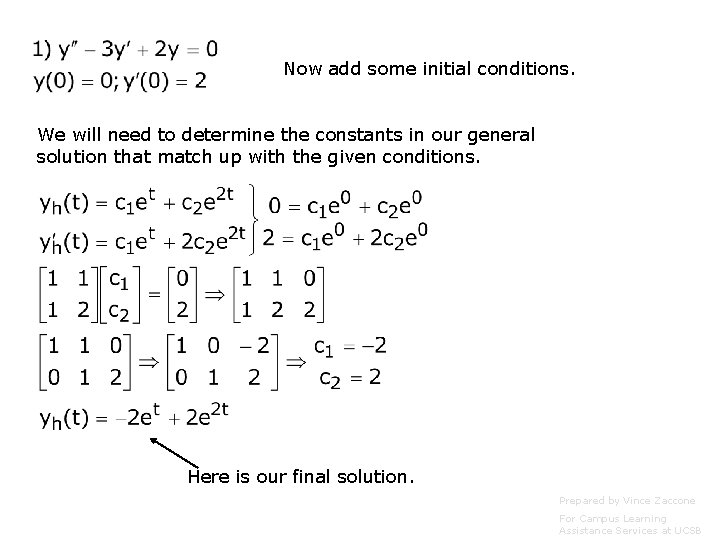 Now add some initial conditions. We will need to determine the constants in our