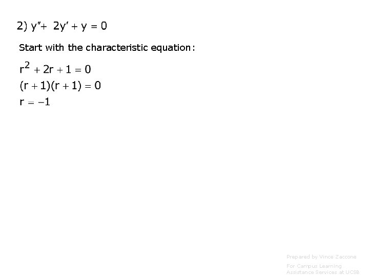 Start with the characteristic equation: Prepared by Vince Zaccone For Campus Learning Assistance Services